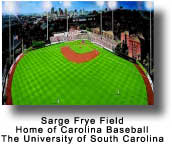 Sarge Frye Field Home of Carolina Baseball The University of South Carolina